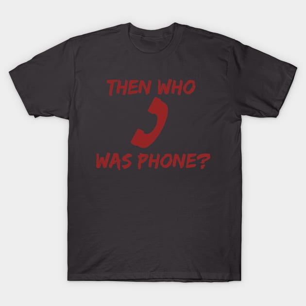 Who Was Phone Creepypasta Funny Stuff T-Shirt by Mellowdellow